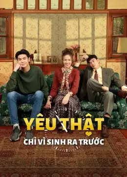 Yêu Thật Chỉ Vì Sinh Ra Trước